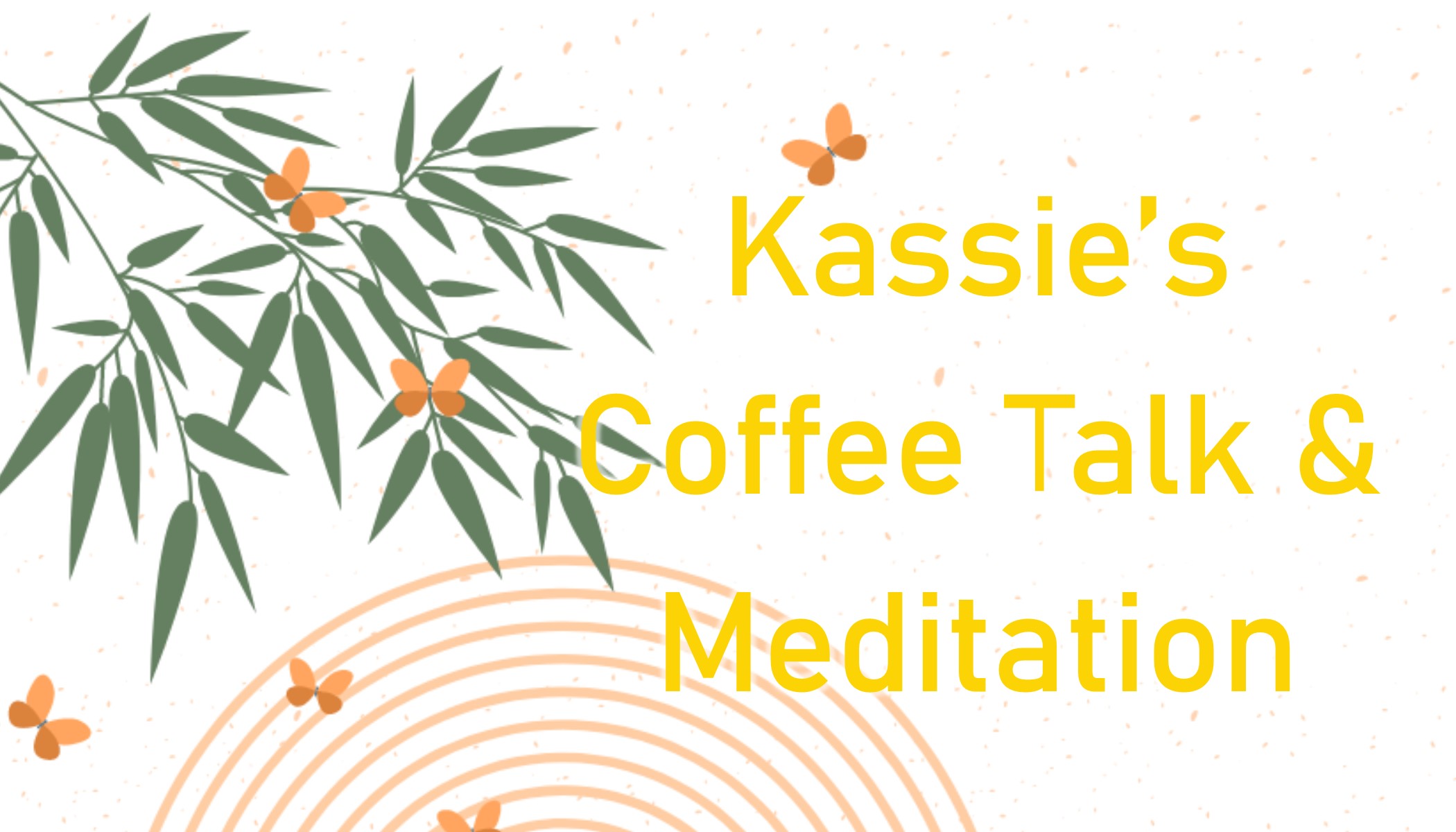 Kassie's Coffee Talk and Meditation