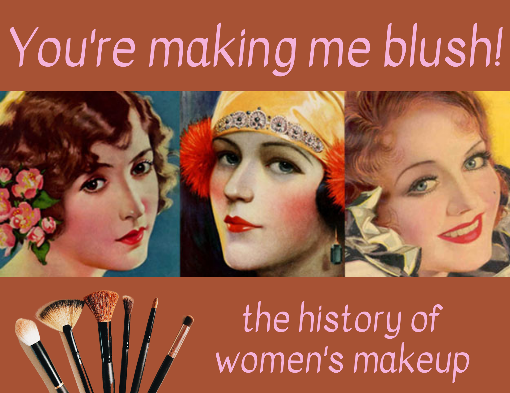 You're making me blush! the history of women's makeup Tuesday, March 1 at 6:30 pm, Zoom